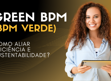 Green BPM (BPM Verde): Como Aliar Eficiência e Sustentabilidade?